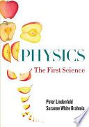 Physics the first science / Peter Lindenfeld and Suzanne White Brahmia.