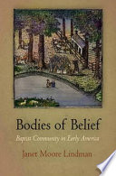 Bodies of belief Baptist community in early America /