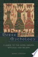 Norse mythology : a guide to the Gods, heroes, rituals, and beliefs / John Lindow.