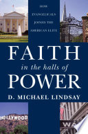 Faith in the halls of power : how evangelicals joined the American elite /