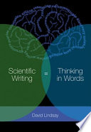 Scientific writing : thinking in words / David Lindsay.