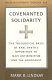 Covenanted solidarity : the theological basis of Karl Barth's opposition to Nazi antisemitism and the Holocaust /