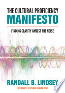 The cultural proficiency manifesto : finding clarity amidst the noise /