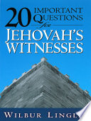 20 important questions for Jehovah's Witnesses /