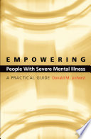 Empowering people with severe mental illness : a practical guide / Donald M. Linhorst.