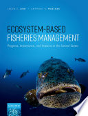 Ecosystem-based fisheries management : progress, importance, and impacts in the United States / Jason S. Link, Anthony R. Marshak.