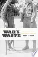 War's waste : rehabilitation in World War I America / Beth Linker.