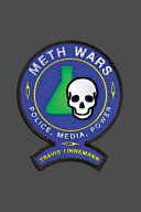 Meth wars : police, media, power / Travis Linnemann.