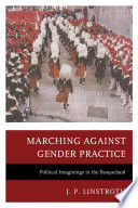 Marching against gender practice : political imaginings in the Basqueland / J.P. Linstroth.