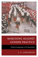 Marching against gender practice : political imaginings in the Basqueland / J.P. Linstroth.