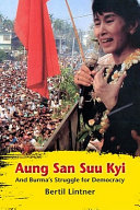 Aung San Suu Kyi and Burma's struggle for democracy / Bertil Lintner.