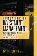 Foundations of investment management : mastering financial markets, asset classes, and investment strategies /