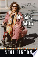 My body politic : a memoir / Simi Linton.