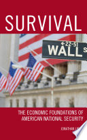 Survival : the economic underpinnings of American national security /