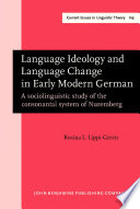 Language ideology and language change in early modern German : a sociolinguistic study of the consonantal system of Nuremberg /