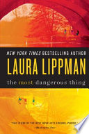 The most dangerous thing / Laura Lippman.