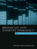 Broadcast and internet indecency : defining free speech /