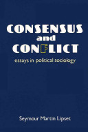 Consensus and conflict : essays in political sociology /