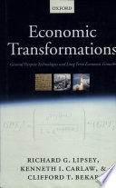 Economic transformations : general purpose technologies and long-term economic growth / Richard G. Lipsey, Kenneth I. Carlaw, Clifford T. Bekar.