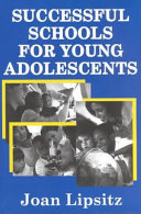 Successful schools for young adolescents / Joan Lipsitz.