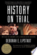 History on trial : my day in court with a Holocaust denier /