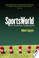 SportsWorld : an American dreamland / Robert Lipsyte.
