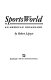 Sportsworld : an American dreamland /