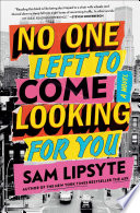 No one left to come looking for you : a novel / Sam Lipsyte.