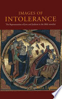 Images of intolerance : the representation of Jews and Judaism in the Bible moralisée /