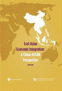 East Asian economic integration : a China-ASEAN perspective / Wang Liqin.