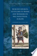 Worthy effforts attitudes to work and workers in pre-industrial Europe /