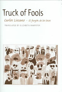 Truck of fools / Carlos Liscano ; translated by Elizabeth Hampsten.