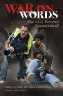 War on words : who should protect journalists? / Joanne M. Lisosky and Jennifer R. Henrichsen ; foreword by Chris Cramer.