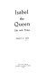 Isabel the Queen : life and times / Peggy K. Liss.