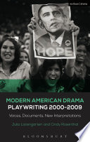 Modern American drama: playwriting 2000-2009 : voices, documents, new interpretations / Julia Listengarten and Cindy Rosenthal ; series editors: Brenda Murphy and Julia Listengarten.