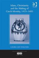 Islam, Christianity and the making of Czech identity, 1453-1683 / Laura Lisy-Wagner, San Francisco State University, USA.