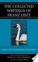 The collected writings of Franz Liszt. essays about musical works for the stage and queries about the stage, its composers, and performes /