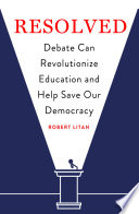 Resolved : debate can revolutionize education and help save our democracy /