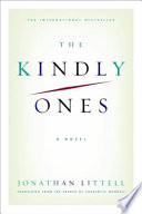 The kindly ones : a novel / Jonathan Littell ; translated by Charlotte Mandell.