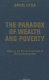 The paradox of wealth and poverty : mapping the ethical dilemmas of global development / Daniel Little.