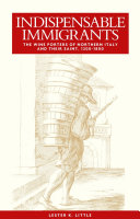 Indispensable immigrants : the wine porters of northern Italy and their saint, 1200-1800 / Lester K. Little.
