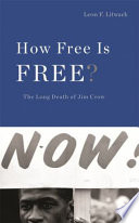 How free is free? : the long death of Jim Crow / Leon F. Litwack.