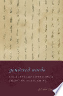 Gendered Words : Sentiments and Expression in Changing Rural China / Fei-Wen Liu.