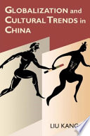 Globalization and Cultural Trends in China / Kang Liu.