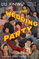 The wedding party / Liu Xinwu ; translated by Jeremy Tiang.