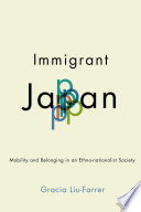 Immigrant Japan : mobility and belonging in an ethno-nationalist society /