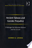 Ancient taboos and gender prejudice : challenges for Orthodox women and the church /