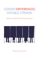 Gender differences in public opinion : values and political consequences / Mary-Kate Lizotte.