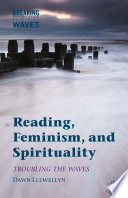 Reading, feminism, and spirituality : troubling the waves / Dawn Llewellyn.