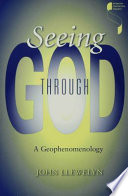 Seeing through God : a geophenomenology / John Llewelyn.